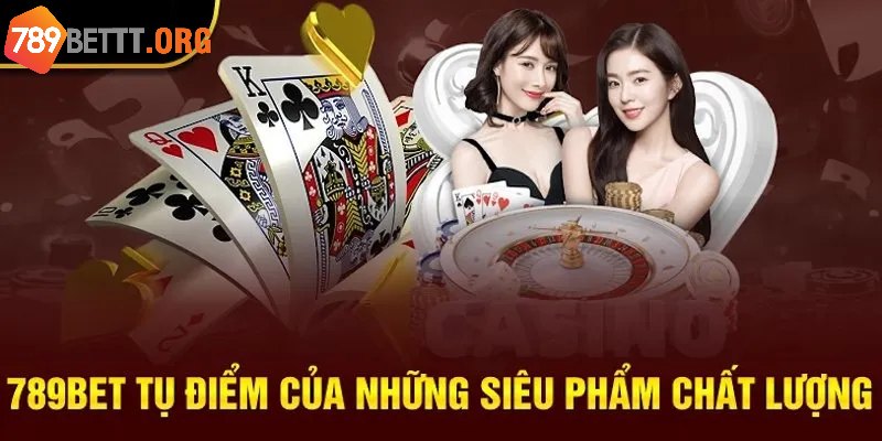 Hội viên không thể bỏ lỡ các sản phẩm được nhiều người yêu thích tại nhà cái 789BET